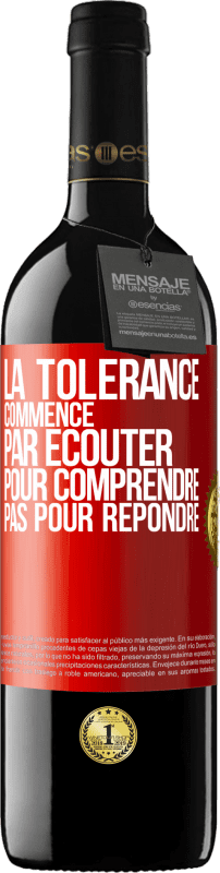 39,95 € Envoi gratuit | Vin rouge Édition RED MBE Réserve La tolérance commence par écouter pour comprendre, pas pour répondre Étiquette Rouge. Étiquette personnalisable Réserve 12 Mois Récolte 2016 Tempranillo