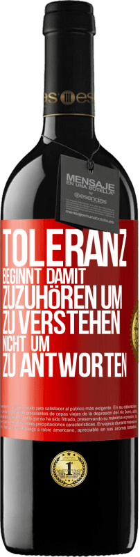 39,95 € Kostenloser Versand | Rotwein RED Ausgabe MBE Reserve Toleranz beginnt damit, zuzuhören um zu verstehen, nicht um zu antworten Rote Markierung. Anpassbares Etikett Reserve 12 Monate Ernte 2015 Tempranillo