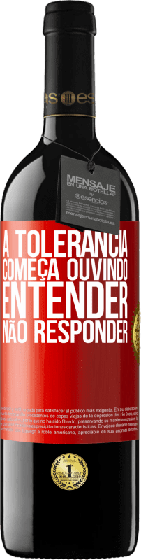 39,95 € Envio grátis | Vinho tinto Edição RED MBE Reserva A tolerância começa ouvindo entender, não responder Etiqueta Vermelha. Etiqueta personalizável Reserva 12 Meses Colheita 2015 Tempranillo