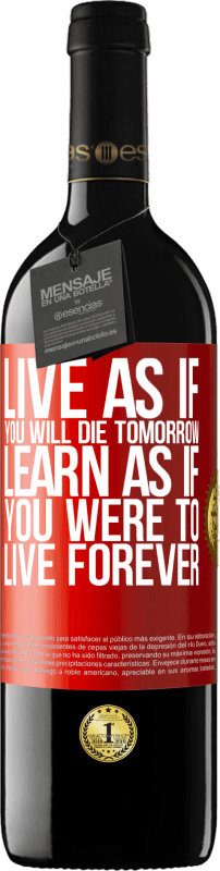 39,95 € Free Shipping | Red Wine RED Edition MBE Reserve Live as if you will die tomorrow. Learn as if you were to live forever Red Label. Customizable label Reserve 12 Months Harvest 2016 Tempranillo