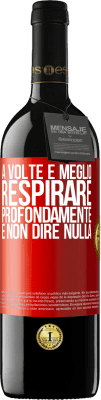39,95 € Spedizione Gratuita | Vino rosso Edizione RED MBE Riserva A volte è meglio respirare profondamente e non dire nulla Etichetta Rossa. Etichetta personalizzabile Riserva 12 Mesi Raccogliere 2016 Tempranillo