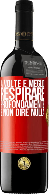 39,95 € Spedizione Gratuita | Vino rosso Edizione RED MBE Riserva A volte è meglio respirare profondamente e non dire nulla Etichetta Rossa. Etichetta personalizzabile Riserva 12 Mesi Raccogliere 2015 Tempranillo