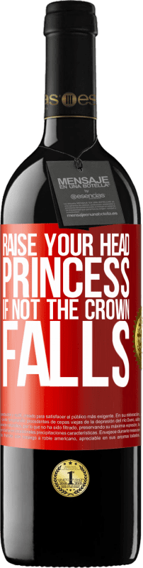 39,95 € Бесплатная доставка | Красное вино Издание RED MBE Бронировать Подними голову, принцесса. Если не корона падает Красная метка. Настраиваемая этикетка Бронировать 12 Месяцы Урожай 2014 Tempranillo