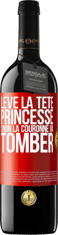 39,95 € Envoi gratuit | Vin rouge Édition RED MBE Réserve Lève la tête princesse. Sinon la couronne va tomber Étiquette Rouge. Étiquette personnalisable Réserve 12 Mois Récolte 2015 Tempranillo