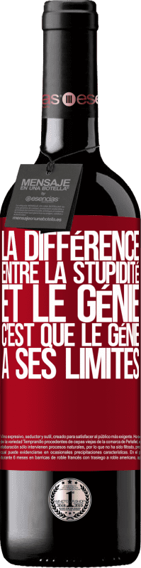 39,95 € Envoi gratuit | Vin rouge Édition RED MBE Réserve La différence entre la stupidité et le génie, c'est que le génie a ses limites Étiquette Rouge. Étiquette personnalisable Réserve 12 Mois Récolte 2016 Tempranillo