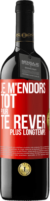 39,95 € Envoi gratuit | Vin rouge Édition RED MBE Réserve Je m'endors tôt pour te rêver plus longtemps Étiquette Rouge. Étiquette personnalisable Réserve 12 Mois Récolte 2015 Tempranillo