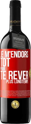 39,95 € Envoi gratuit | Vin rouge Édition RED MBE Réserve Je m'endors tôt pour te rêver plus longtemps Étiquette Rouge. Étiquette personnalisable Réserve 12 Mois Récolte 2016 Tempranillo