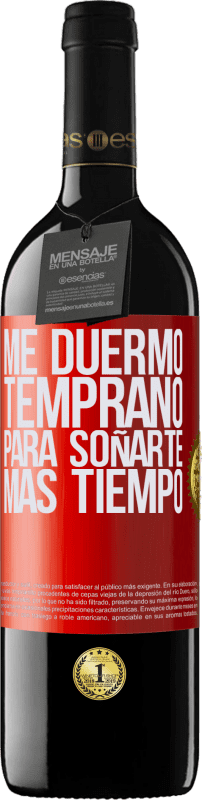 39,95 € Envío gratis | Vino Tinto Edición RED MBE Reserva Me duermo temprano para soñarte más tiempo Etiqueta Roja. Etiqueta personalizable Reserva 12 Meses Cosecha 2015 Tempranillo