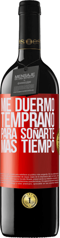 39,95 € Envío gratis | Vino Tinto Edición RED MBE Reserva Me duermo temprano para soñarte más tiempo Etiqueta Roja. Etiqueta personalizable Reserva 12 Meses Cosecha 2016 Tempranillo