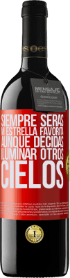 39,95 € Envío gratis | Vino Tinto Edición RED MBE Reserva Siempre serás mi estrella favorita, aunque decidas iluminar otros cielos Etiqueta Roja. Etiqueta personalizable Reserva 12 Meses Cosecha 2014 Tempranillo