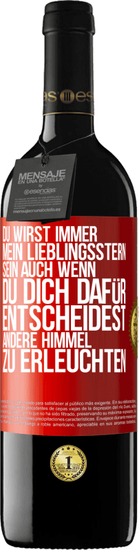 39,95 € Kostenloser Versand | Rotwein RED Ausgabe MBE Reserve Du wirst immer mein Lieblingsstern sein, auch wenn du dich dafür entscheidest, andere Himmel zu erleuchten Rote Markierung. Anpassbares Etikett Reserve 12 Monate Ernte 2015 Tempranillo