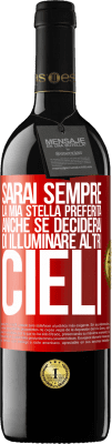 39,95 € Spedizione Gratuita | Vino rosso Edizione RED MBE Riserva Sarai sempre la mia stella preferita, anche se deciderai di illuminare altri cieli Etichetta Rossa. Etichetta personalizzabile Riserva 12 Mesi Raccogliere 2014 Tempranillo