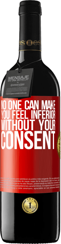 39,95 € 免费送货 | 红酒 RED版 MBE 预订 未经您的同意，没有人会让您自卑 红色标签. 可自定义的标签 预订 12 个月 收成 2016 Tempranillo