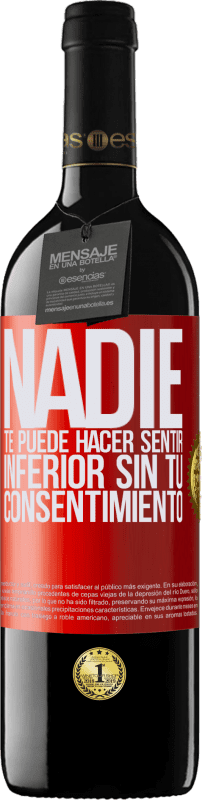 39,95 € Envío gratis | Vino Tinto Edición RED MBE Reserva Nadie te puede hacer sentir inferior sin tu consentimiento Etiqueta Roja. Etiqueta personalizable Reserva 12 Meses Cosecha 2015 Tempranillo