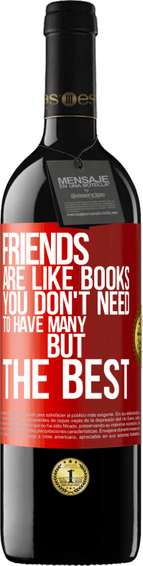 39,95 € 免费送货 | 红酒 RED版 MBE 预订 朋友就像书。您不需要很多，但是最好的 红色标签. 可自定义的标签 预订 12 个月 收成 2014 Tempranillo