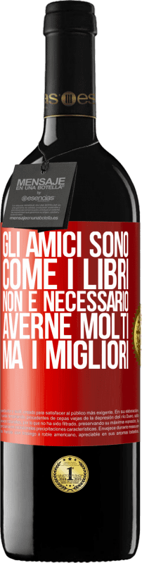 39,95 € Spedizione Gratuita | Vino rosso Edizione RED MBE Riserva Gli amici sono come i libri. Non è necessario averne molti, ma i migliori Etichetta Rossa. Etichetta personalizzabile Riserva 12 Mesi Raccogliere 2015 Tempranillo