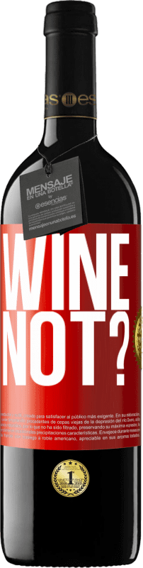 39,95 € 免费送货 | 红酒 RED版 MBE 预订 Wine not? 红色标签. 可自定义的标签 预订 12 个月 收成 2015 Tempranillo