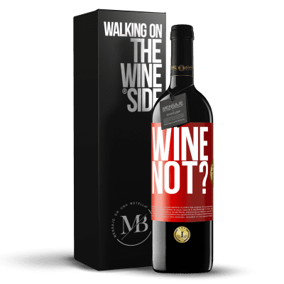 «Wine not?» RED Edition MBE Reserve