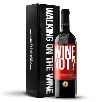 «Wine not?» Edición RED MBE Reserva