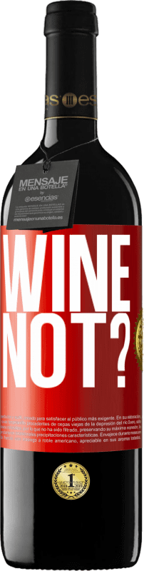 39,95 € Spedizione Gratuita | Vino rosso Edizione RED MBE Riserva Wine not? Etichetta Rossa. Etichetta personalizzabile Riserva 12 Mesi Raccogliere 2015 Tempranillo