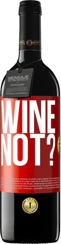 39,95 € Spedizione Gratuita | Vino rosso Edizione RED MBE Riserva Wine not? Etichetta Rossa. Etichetta personalizzabile Riserva 12 Mesi Raccogliere 2016 Tempranillo