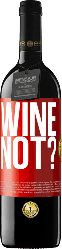 39,95 € Envio grátis | Vinho tinto Edição RED MBE Reserva Wine not? Etiqueta Vermelha. Etiqueta personalizável Reserva 12 Meses Colheita 2014 Tempranillo