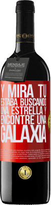 39,95 € Envío gratis | Vino Tinto Edición RED MBE Reserva Y mira tú, estaba buscando una estrella y encontré una galaxia Etiqueta Roja. Etiqueta personalizable Reserva 12 Meses Cosecha 2015 Tempranillo