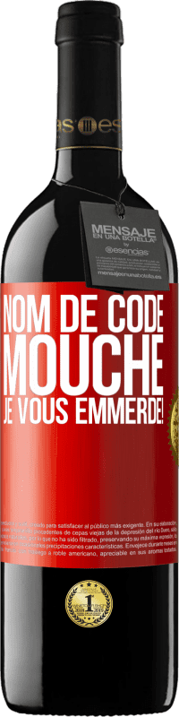 39,95 € Envoi gratuit | Vin rouge Édition RED MBE Réserve Nom de code mouche… je vous emmerde! Étiquette Rouge. Étiquette personnalisable Réserve 12 Mois Récolte 2015 Tempranillo