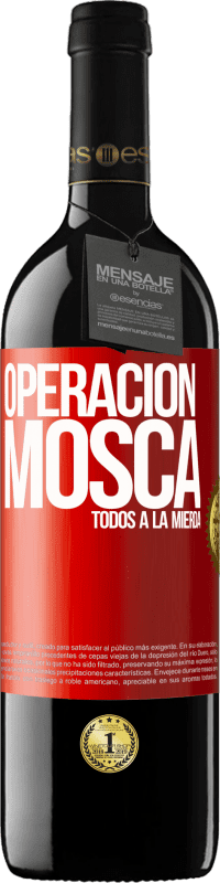 39,95 € Envío gratis | Vino Tinto Edición RED MBE Reserva Operación mosca … todos a la mierda Etiqueta Roja. Etiqueta personalizable Reserva 12 Meses Cosecha 2015 Tempranillo