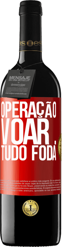 39,95 € Envio grátis | Vinho tinto Edição RED MBE Reserva Operação voar ... tudo foda Etiqueta Vermelha. Etiqueta personalizável Reserva 12 Meses Colheita 2015 Tempranillo