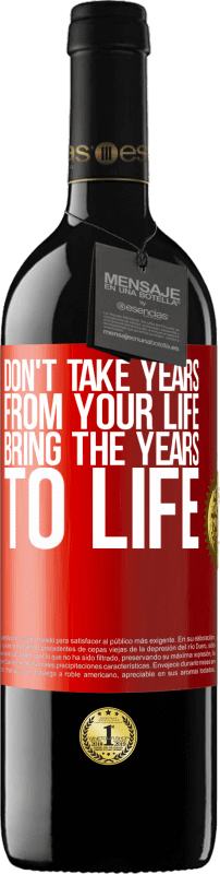 39,95 € Free Shipping | Red Wine RED Edition MBE Reserve Don't take years from your life, bring the years to life Red Label. Customizable label Reserve 12 Months Harvest 2015 Tempranillo