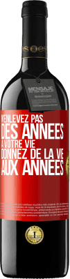 39,95 € Envoi gratuit | Vin rouge Édition RED MBE Réserve N'enlevez pas des années à votre vie, donnez de la vie aux années Étiquette Rouge. Étiquette personnalisable Réserve 12 Mois Récolte 2014 Tempranillo