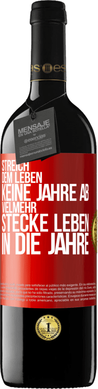 39,95 € Kostenloser Versand | Rotwein RED Ausgabe MBE Reserve Streich dem Leben keine Jahre ab, vielmehr stecke Leben in die Jahre Rote Markierung. Anpassbares Etikett Reserve 12 Monate Ernte 2015 Tempranillo