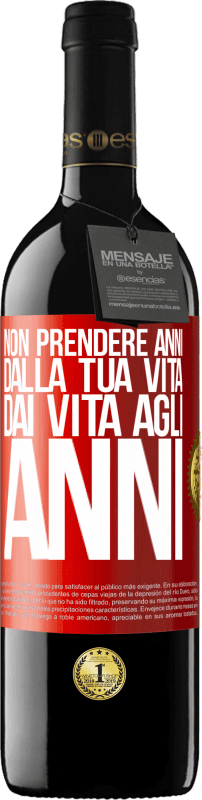 39,95 € Spedizione Gratuita | Vino rosso Edizione RED MBE Riserva Non prendere anni dalla tua vita, dai vita agli anni Etichetta Rossa. Etichetta personalizzabile Riserva 12 Mesi Raccogliere 2015 Tempranillo