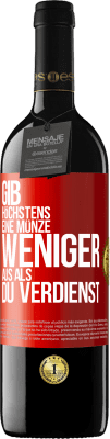 39,95 € Kostenloser Versand | Rotwein RED Ausgabe MBE Reserve Gib höchstens eine Münze weniger aus als du verdienst Rote Markierung. Anpassbares Etikett Reserve 12 Monate Ernte 2015 Tempranillo