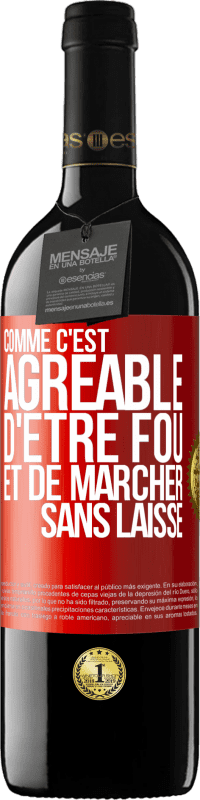 39,95 € Envoi gratuit | Vin rouge Édition RED MBE Réserve Comme c'est agréable d'être fou et de marcher sans laisse Étiquette Rouge. Étiquette personnalisable Réserve 12 Mois Récolte 2015 Tempranillo