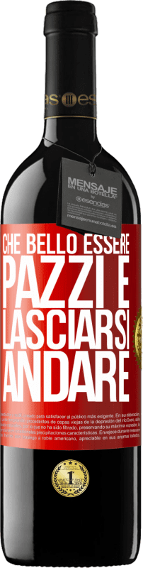 39,95 € Spedizione Gratuita | Vino rosso Edizione RED MBE Riserva Che bello essere pazzi e lasciarsi andare Etichetta Rossa. Etichetta personalizzabile Riserva 12 Mesi Raccogliere 2015 Tempranillo