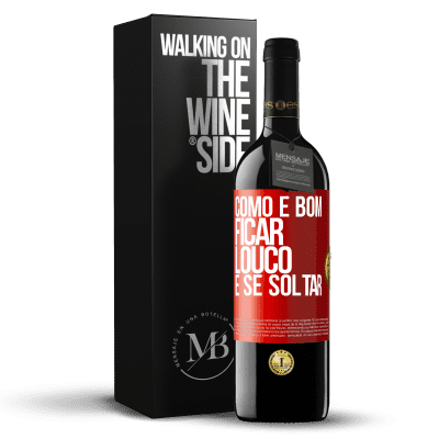 «Como é bom ficar louco e se soltar» Edição RED MBE Reserva