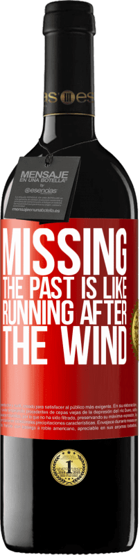 29,95 € Free Shipping | Red Wine RED Edition Crianza 6 Months Missing the past is like running after the wind Red Label. Customizable label Aging in oak barrels 6 Months Harvest 2020 Tempranillo