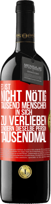 39,95 € Kostenloser Versand | Rotwein RED Ausgabe MBE Reserve Es ist nicht nötig, tausend Menschen in sich zu verlieben, sondern dieselbe Person tausendmal Rote Markierung. Anpassbares Etikett Reserve 12 Monate Ernte 2014 Tempranillo