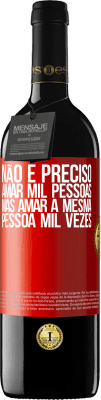 39,95 € Envio grátis | Vinho tinto Edição RED MBE Reserva Não é preciso amar mil pessoas, mas amar a mesma pessoa mil vezes Etiqueta Vermelha. Etiqueta personalizável Reserva 12 Meses Colheita 2014 Tempranillo