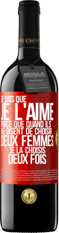 39,95 € Envoi gratuit | Vin rouge Édition RED MBE Réserve Je sais que je l'aime parce que quand ils me disent de choisir deux femmes, je la choisis deux fois Étiquette Rouge. Étiquette personnalisable Réserve 12 Mois Récolte 2015 Tempranillo