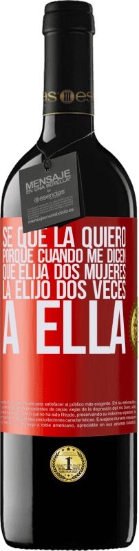 39,95 € Envío gratis | Vino Tinto Edición RED MBE Reserva Se que la quiero porque cuando me dicen que elija dos mujeres la elijo dos veces a ella Etiqueta Roja. Etiqueta personalizable Reserva 12 Meses Cosecha 2015 Tempranillo