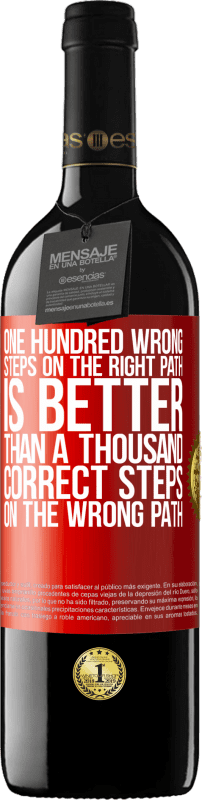 39,95 € Free Shipping | Red Wine RED Edition MBE Reserve One hundred wrong steps on the right path is better than a thousand correct steps on the wrong path Red Label. Customizable label Reserve 12 Months Harvest 2015 Tempranillo