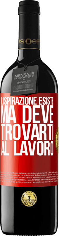 39,95 € Spedizione Gratuita | Vino rosso Edizione RED MBE Riserva L'ispirazione esiste, ma deve trovarti al lavoro Etichetta Rossa. Etichetta personalizzabile Riserva 12 Mesi Raccogliere 2015 Tempranillo