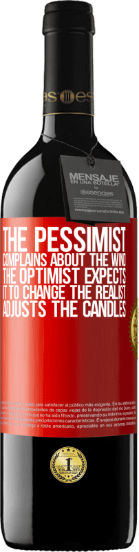 39,95 € Free Shipping | Red Wine RED Edition MBE Reserve The pessimist complains about the wind The optimist expects it to change The realist adjusts the candles Red Label. Customizable label Reserve 12 Months Harvest 2014 Tempranillo