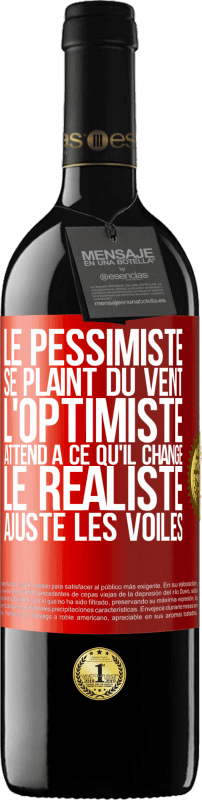 39,95 € Envoi gratuit | Vin rouge Édition RED MBE Réserve Le pessimiste se plaint du vent, l'optimiste attend à ce qu'il change, le réaliste ajuste les voiles Étiquette Rouge. Étiquette personnalisable Réserve 12 Mois Récolte 2015 Tempranillo