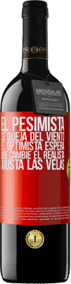 39,95 € Envío gratis | Vino Tinto Edición RED MBE Reserva El pesimista se queja del viento el optimista espera que cambie el realista ajusta las velas Etiqueta Roja. Etiqueta personalizable Reserva 12 Meses Cosecha 2016 Tempranillo