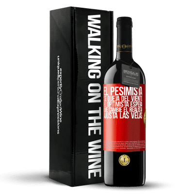 «El pesimista se queja del viento el optimista espera que cambie el realista ajusta las velas» Edición RED MBE Reserva