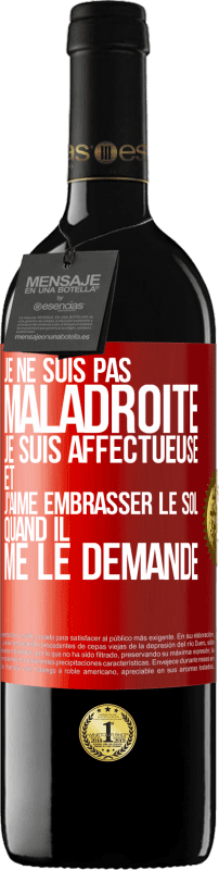 39,95 € Envoi gratuit | Vin rouge Édition RED MBE Réserve Je ne suis pas maladroite, je suis affectueuse et j'aime embrasser le sol quand il me le demande Étiquette Rouge. Étiquette personnalisable Réserve 12 Mois Récolte 2016 Tempranillo